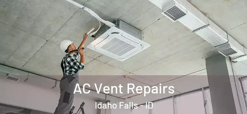  AC Vent Repairs Idaho Falls - ID