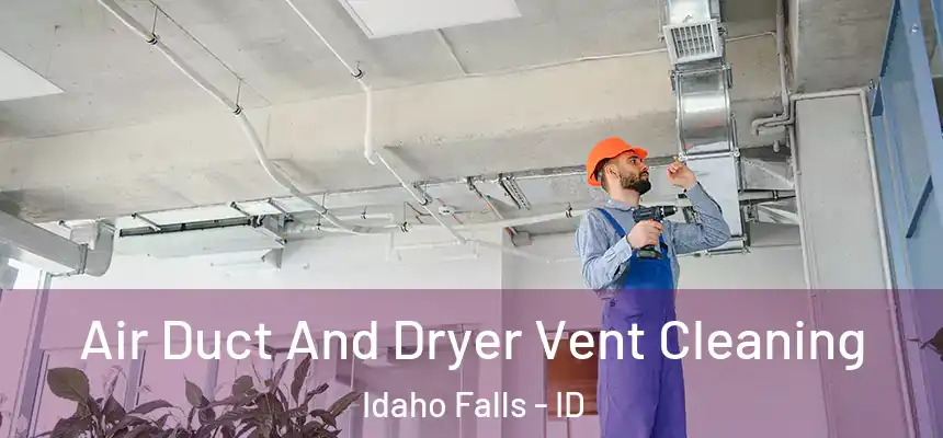  Air Duct And Dryer Vent Cleaning Idaho Falls - ID