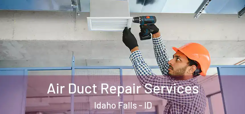  Air Duct Repair Services Idaho Falls - ID
