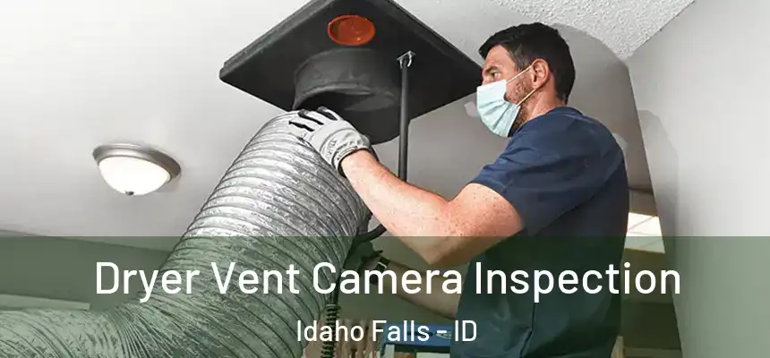  Dryer Vent Camera Inspection Idaho Falls - ID