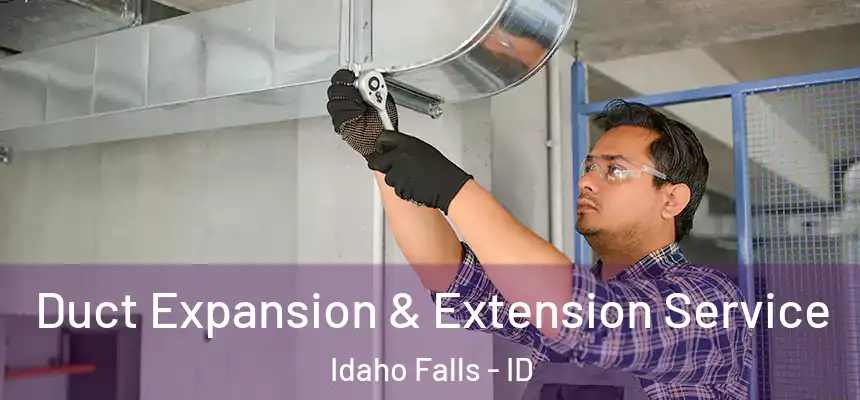  Duct Expansion & Extension Service Idaho Falls - ID
