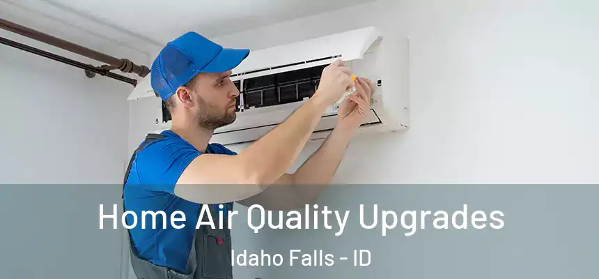  Home Air Quality Upgrades Idaho Falls - ID