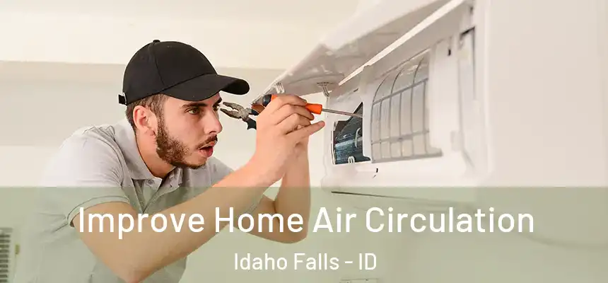  Improve Home Air Circulation Idaho Falls - ID