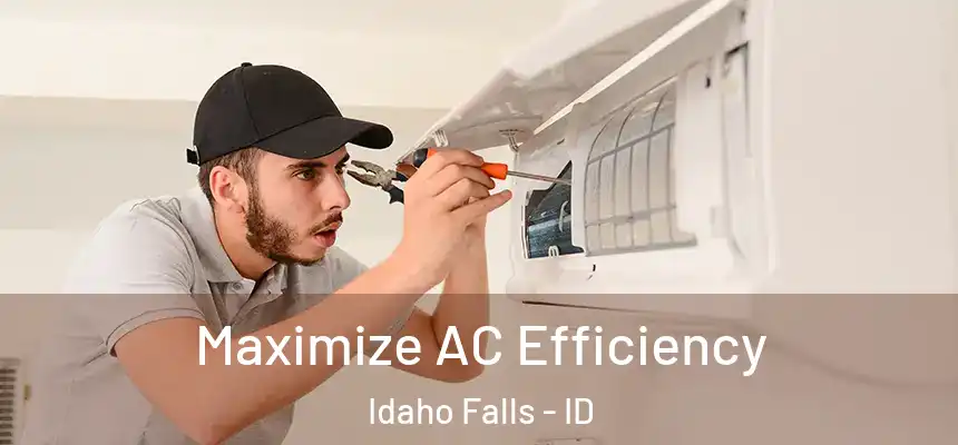  Maximize AC Efficiency Idaho Falls - ID