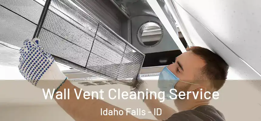  Wall Vent Cleaning Service Idaho Falls - ID